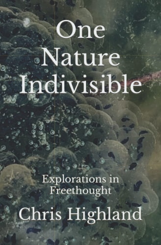 One Nature Indivisible Explorations in Freethought