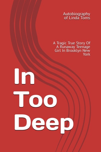 In Too Deep A Tragic True Story Of A Runaway Teenage Girl In Brooklyn New York