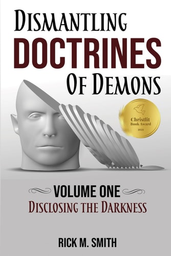 Dismantling Doctrines of Demons Disclosing the Darkness (Volume One)