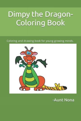Dimpy the Dragon- Coloring Book Coloring and Drawing Book for Young Growing Minds.