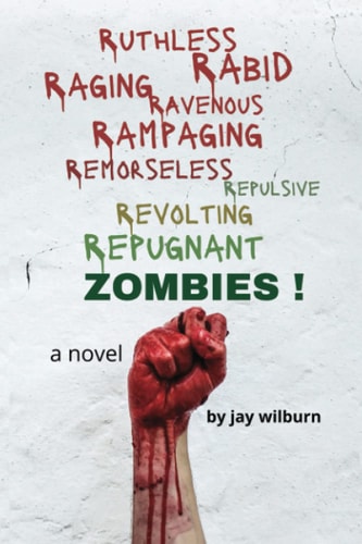 Ruthless Rabid Raging Ravenous Rampaging Remorseless Repulsive Revolting Repugnant Zombies!