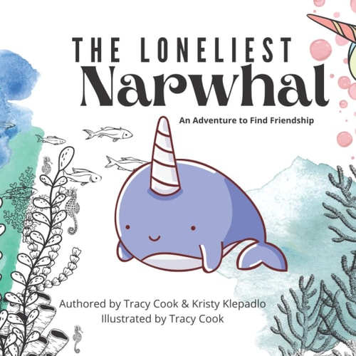 The Loneliest Narwhal An Adventure to Find Friendship