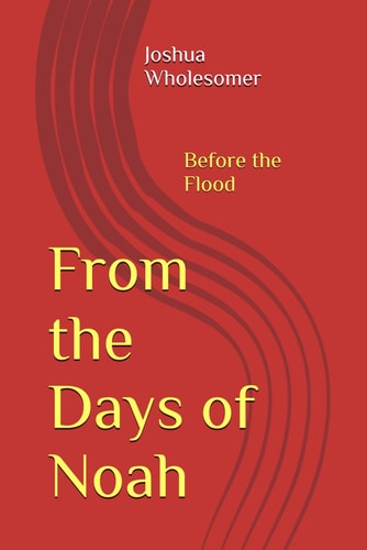 From the Days of Noah Before the Flood