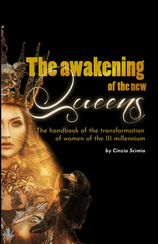 The Awakening of the New Queens The Handbook of the Transformation of Women of the III Millennium
