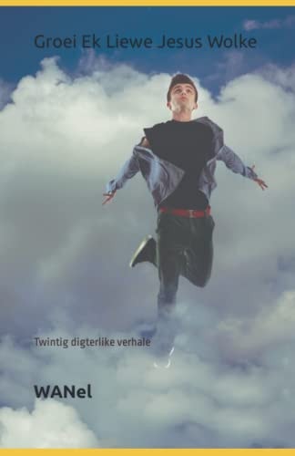 Groei Ek Liewe Jesus Wolke Twintig Digterlike Verhale