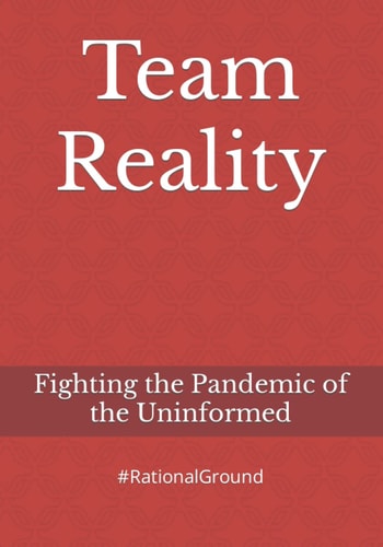 Team Reality Fighting the Pandemic of the Uninformed
