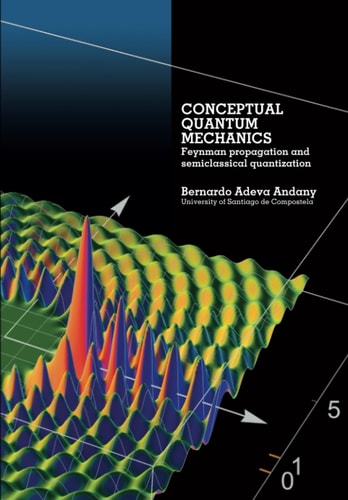 Conceptual Quantum Mechanics Feynman Propagation and Semiclassical Quantization