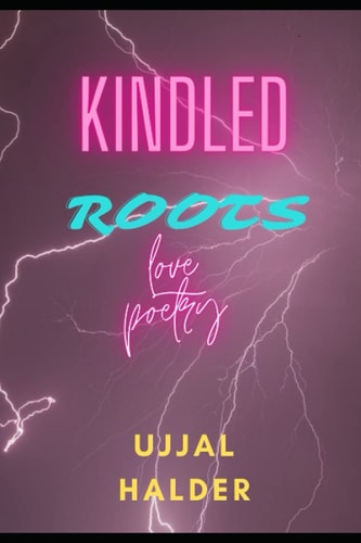 Kindled Roots Love Poetry
