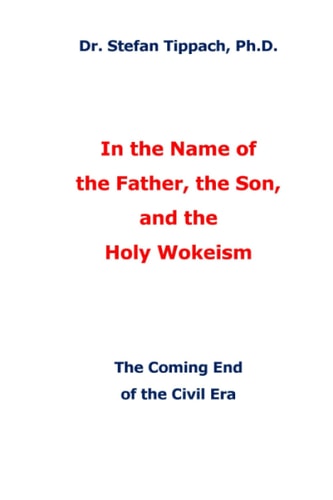 In the Name of the Father, the Son, and the Holy Wokeism The Coming End of the Civil Era