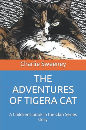 The Adventures of Tigera Cat A Childrens Book in the Clan Series Story