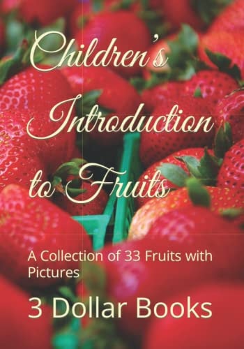 Children's Introduction to Fruits A Collection of 33 Fruits with Pictures