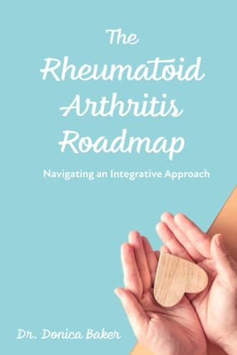 The Rheumatoid Arthritis Roadmap Navigating an Integrative Approach