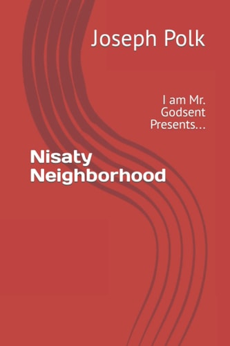 Nisaty Neighborhood I Am Mr. Godsent Presents...
