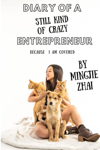 Diary of a (Still Kind of Crazy) Entrepreneur Because I Am Covered