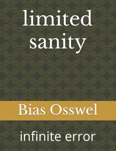 Limited Sanity Infinite Error