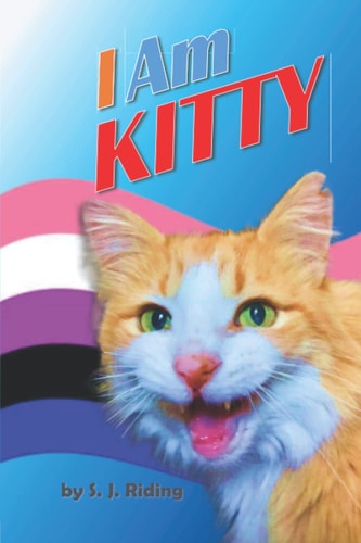 I Am Kitty An Exciting Story for Children 8-12 About Facing Fears and Being Yourself