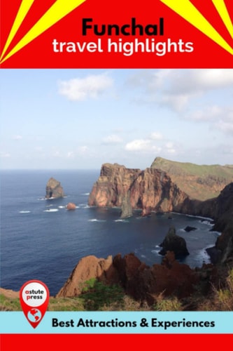 Funchal Travel Highlights Best Attractions & Experiences