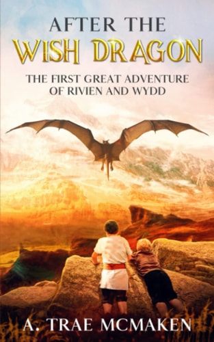 After the Wish Dragon The First Great Adventure of Rivien and Wydd