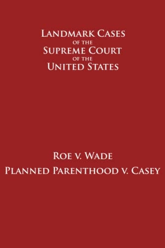 Roe V. Wade and Planned Parenthood V. Casey