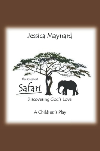 The Greatest Safari Discovering God's Love