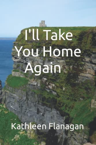 I'll Take You Home Again An Irish Girl in America Visits Her Roots