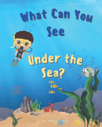 What Can You See Under The Sea?