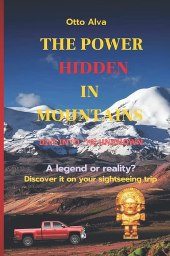 The Power Hidden in Mountains Dive Into the Unknown A Legend Or Reality? Discover it on Your Sightseeing Trip