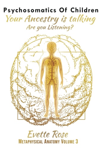 Psychosomatics of Children Your Ancestry is Talking are You Listening?