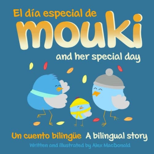 EL DIA ESPECIAL DE MOUKI/MOUKI AND HER SPECIAL DAY A Bilingual Story/un Cuento Bilingue