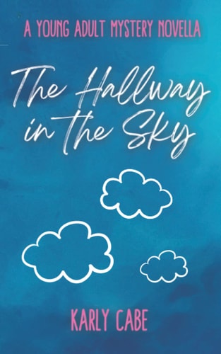 The Hallway in the Sky A Young Adult Mystery Novella