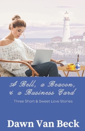 A Bell, a Beacon, & a Business Card Three Short & Sweet Love Stories
