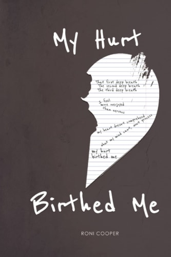 My Hurt Birthed Me A Memoir