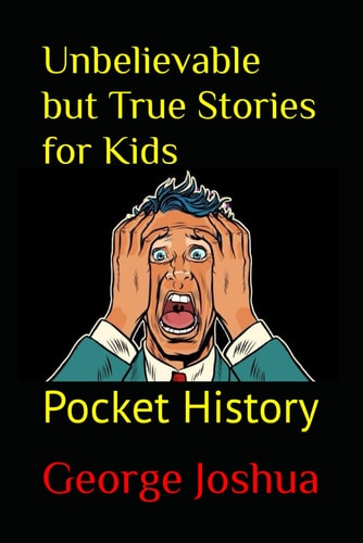 Unbelievable But True Stories for Kids Pocket History