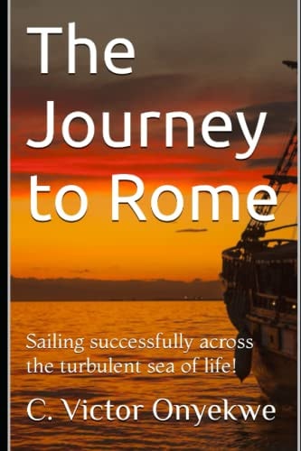 The Journey to Rome Sailing Successfully Across the Turbulent Sea of Life!