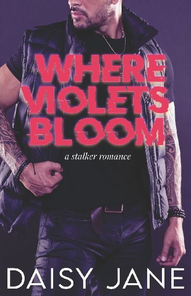 Where Violets Bloom: A Stalker Romance