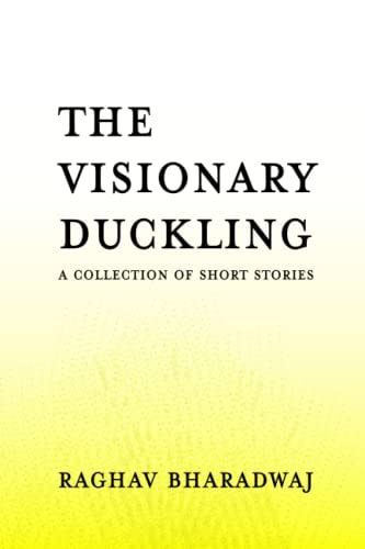 The Visionary Duckling A Collection of Short Stories