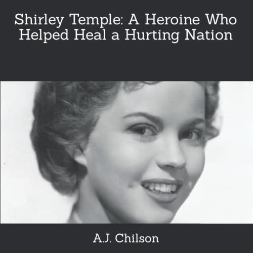 Shirley Temple A Heroine Who Helped Heal a Hurting Nation