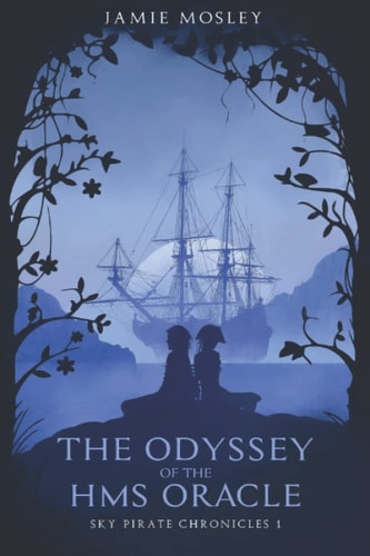 The Odyssey of the HMS Oracle Sky Pirate Chronicles 1