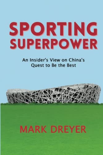 Sporting Superpower An Insider's View on China's Quest to Be the Best