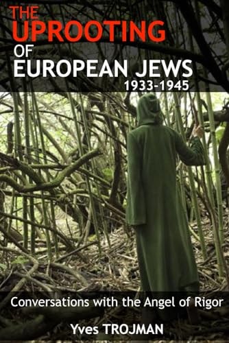 The Uprooting of European Jews 1933-1945 Conversations with an Angel
