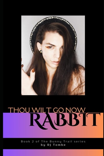 Thou Wilt Go Now, Rabbit