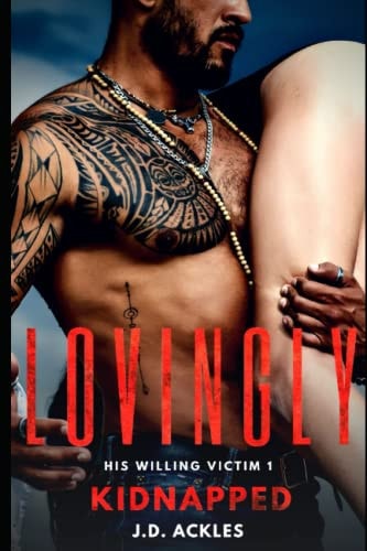 Lovingly Kidnapped - His Willing Victim 1 A Dark BDSM/DDLG Mafia Erotic Romance