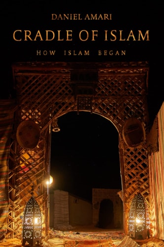 Cradle of Islam How Islam Began