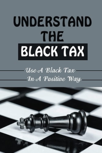 Understand The Black Tax Use A Black Tax In A Positive Way