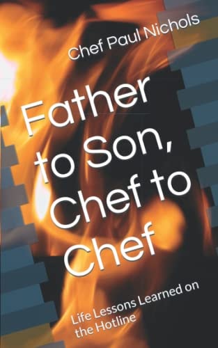 Father to Son, Chef to Chef Life Lessons Learned on the Hotline