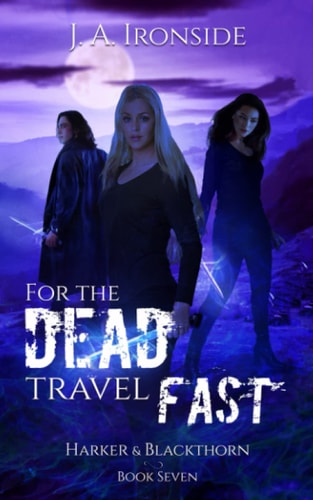 For the Dead Travel Fast (Harker & Blackthorn, Book Seven)