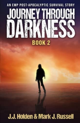 Journey Through Darkness Book 2 (An EMP Post-Apocalyptic Survival Story)