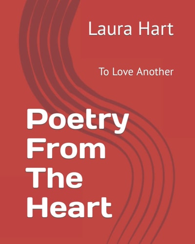 Poetry From The Heart To Love Another