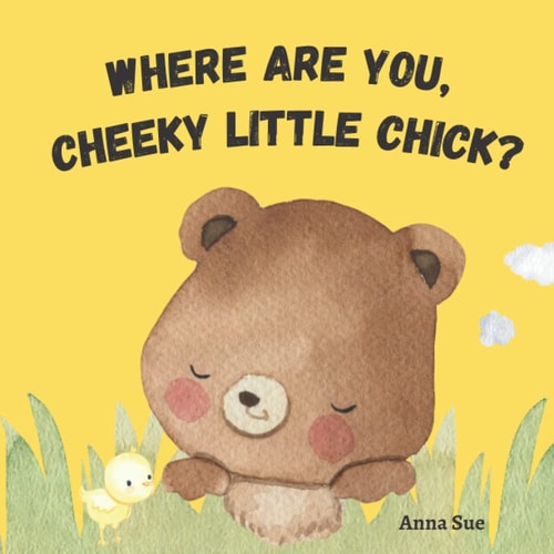 Where Are You, Cheeky Little Chick? Learn the Names and Sounds of Farm Animals