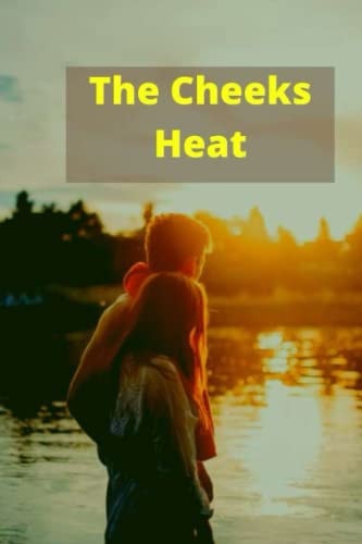 The Cheeks Heat The Motion of Chairs Scrapping Against the Ground Makes Me Soar